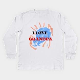 I LOVE GRANDPA Kids Long Sleeve T-Shirt
